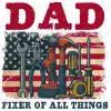 Dad Fixer of All Things DTF  Iron on Transfer