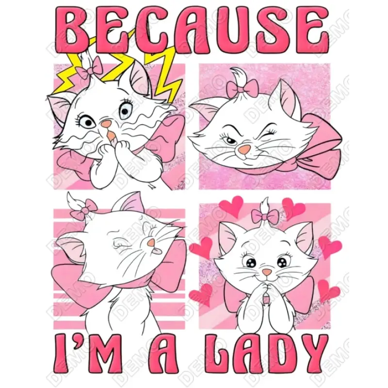 The Aristocats Because I'm a lady DTF Iron on Transfer The Aristocats Because I'm a lady DTF Iron on Transfer