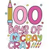 100 Days  of Cray Cray   DTF  Iron on Transfer 