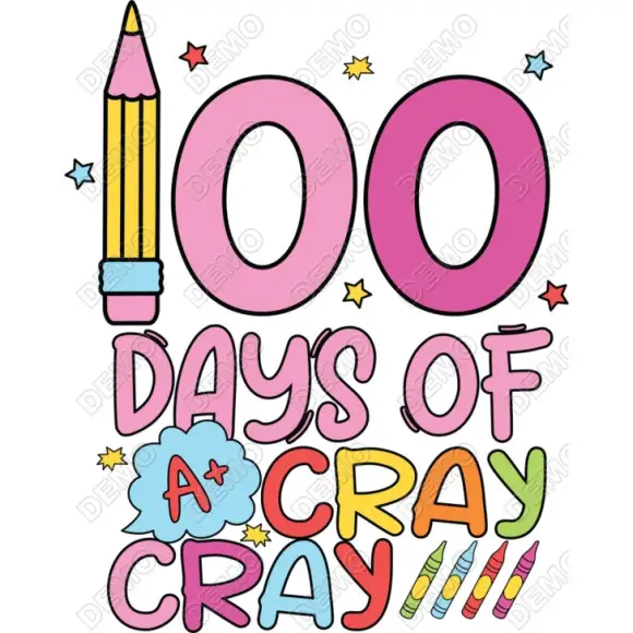 100 Days  of Cray Cray   DTF  Iron on Transfer