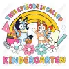 Kindergarten Bluey   DTF Iron On Transfer