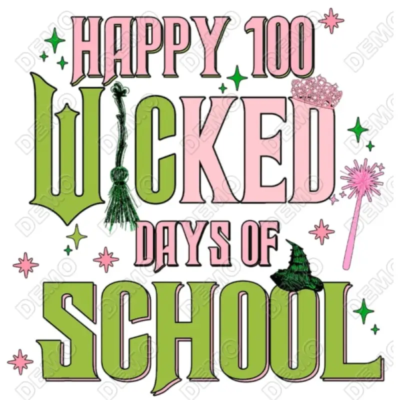 Happy 100 Days of School Wicked   DTF Iron on Transfer