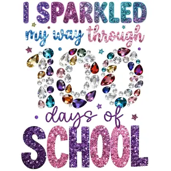 I sparkled my way  through 100 Days  of School   DTF  Iron on Transfer 