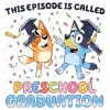 Bluey  preschool graduation  DTF Iron on Transfer