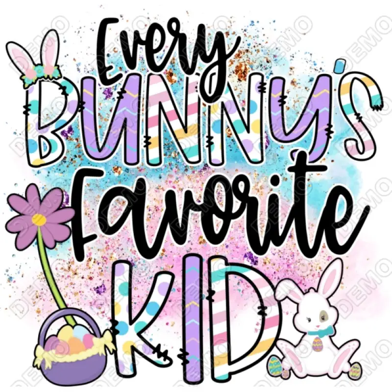 Every Bunny's Favorite Kid Easter  DTF Iron on Transfer