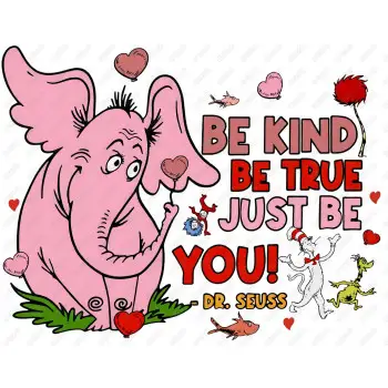 Dr Seuss Be kind, be true, just be you DTF  Shirt Iron on Transfer