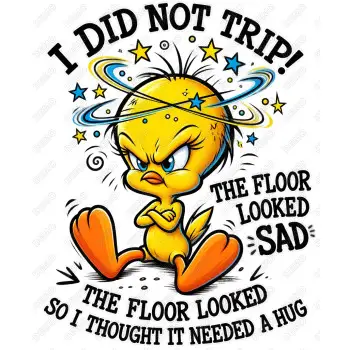 Tweety Bird I Did Not Trip DTF Iron on Transfer