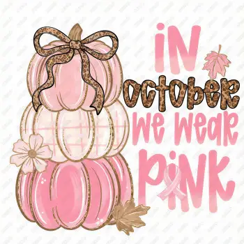 In October We Wear Pink Breast Cancer Awareness DTF  Shirt Iron on Transfer