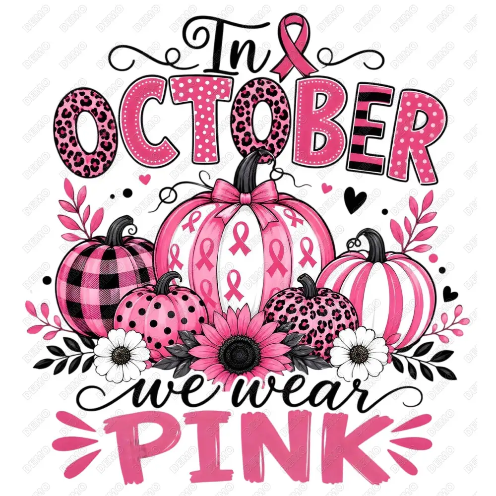 In October We Wear Pink Breast Cancer Awareness DTF  Shirt Iron on Transfer N7