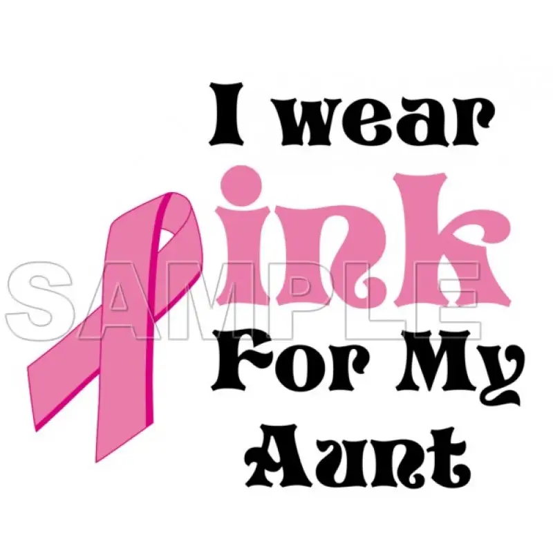 Breast Cancer Awareness ~I Wear Pink for my Aunt~ T Shirt Iron on Transfer Decal #10 Breast Cancer Awareness ~I Wear Pink for my Aunt~ T Shirt Iron on Transfer Decal #10