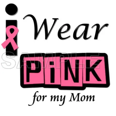 Breast Cancer Awareness ~I Wear Pink for  my Mom~  T Shirt Iron on Transfer Decal #14
