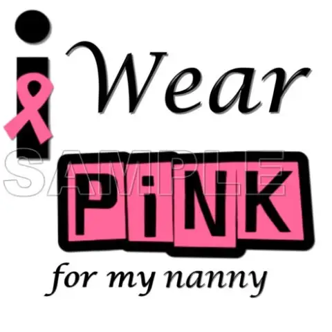 Breast Cancer Awareness ~I Wear Pink for my Nanny~ T Shirt Iron on Transfer Decal #15 Breast Cancer Awareness ~I Wear Pink for my Nanny~ T Shirt Iron on Transfer Decal #15