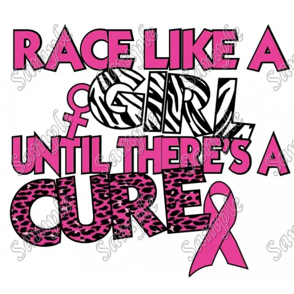 Breast Cancer Awareness Race Like a Girl Until Theres a Cure  Shirt Iron on Transfer  Decal  #14