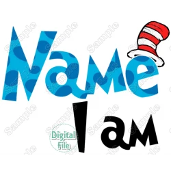 Dr. Seuss Custom name...I am..Personalized  Digital Iron on Transfer  (DIGITAL FILE ONLY!) #2
