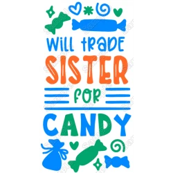 Will Trade Sister for Candy T Shirt Iron on Transfer Decal 