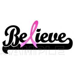 Breast Cancer Awareness ~ Believe ~ T Shirt Iron on Transfer Decal #16